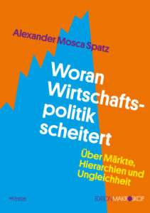 [Cover] Woran Wirtschafts­­politik scheitert